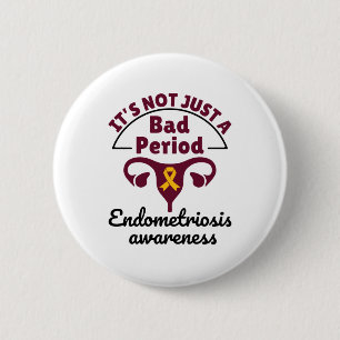 Endometriosis Awareness It's Not Just a Bad Period 6 Cm Round Badge