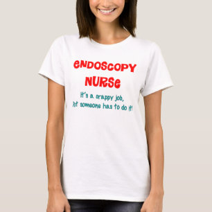 Endoscopy Nurse Humour T-Shirt