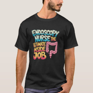 Endoscopy Nurse Quote for Endo Nurse Endoscopy Nur T-Shirt