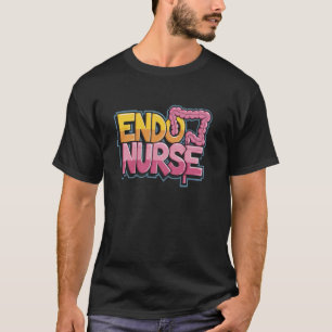 Endoscopy Nurse Quote for Gastroenterologist Endo  T-Shirt