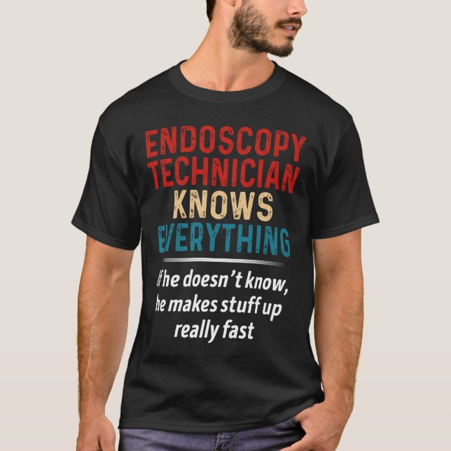 Endoscopy Technician Knows Everything T-Shirt (Front)