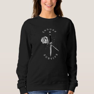 Endure and Survive Sweatshirt