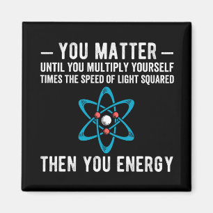energy, because science, for scientist magnet