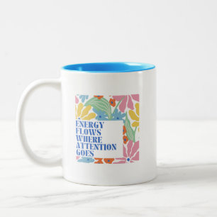 Energy Flows Where Attention Goes Two-Tone Coffee Mug