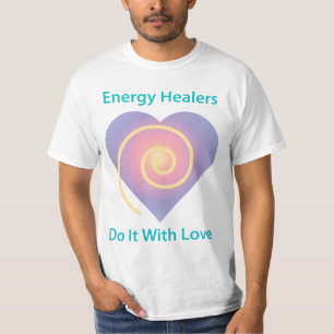 Energy Healers Do It With Love T-Shirt