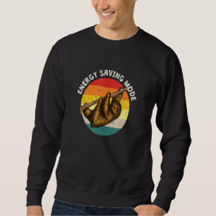 Energy Saving Mode Sloth Sayings Sloth Quotes _9 Sweatshirt