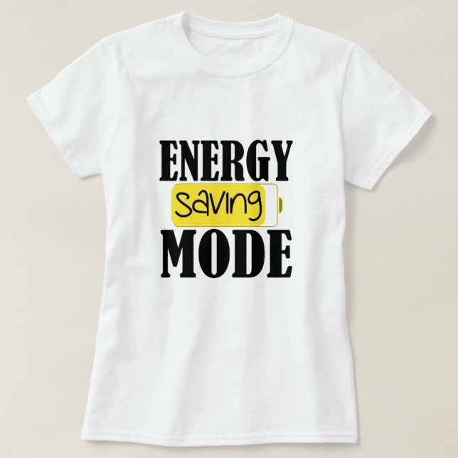 Energy Saving Mode T-Shirt (Design Front)