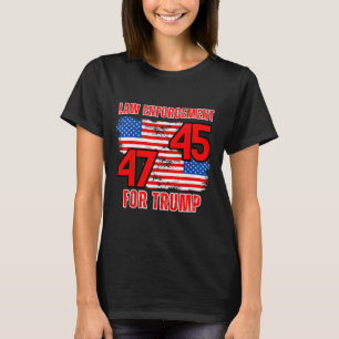 Enforcement For Trump 45 47 T-Shirt