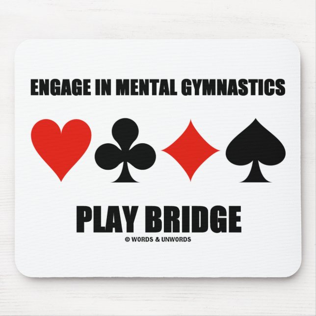 Engage In Mental Gymnastics Play Bridge Mouse Pad (Front)