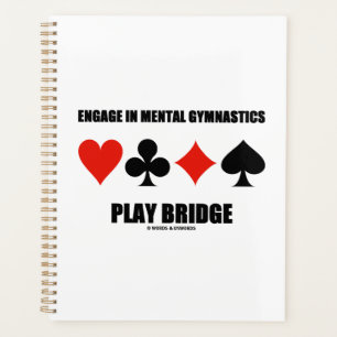 Engage In Mental Gymnastics Play Bridge Planner