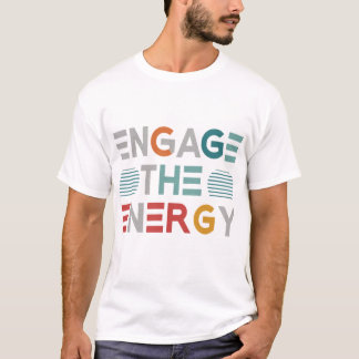 Engage The Energy T-Shirt