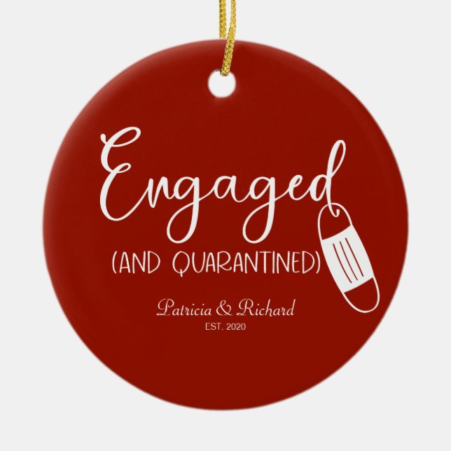 Engaged And Quarantined Cute Engagement Covid Ceramic Ornament (Front)