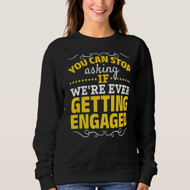 Engaged Couple  Engagement Announcement Engagement Sweatshirt (Front)