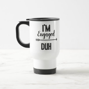 Engaged Duh Funny Mug – Perfect for Newly Engaged 
