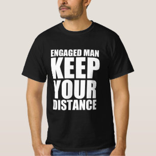 Engaged man keep your distance T-Shirt