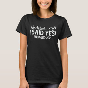 Engagement Announcement He Asked I Said Yes 2021 T-Shirt