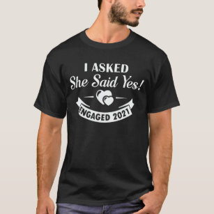 Engagement Announcement I Asked She Said Yes 2021  T-Shirt