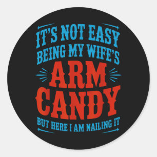 Engagement Fiancé Couple Not Easy Being Wifes Arm Classic Round Sticker