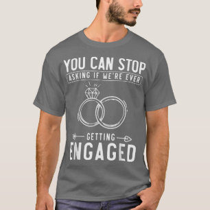 Engagement Reveal Newly Engaged Couple Funny Engag T-Shirt