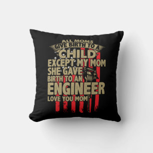 Engineer Art All Moms Give Birth To An Engineer Cushion
