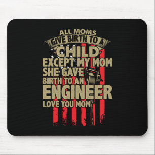 Engineer Art All Moms Give Birth To An Engineer Mouse Pad