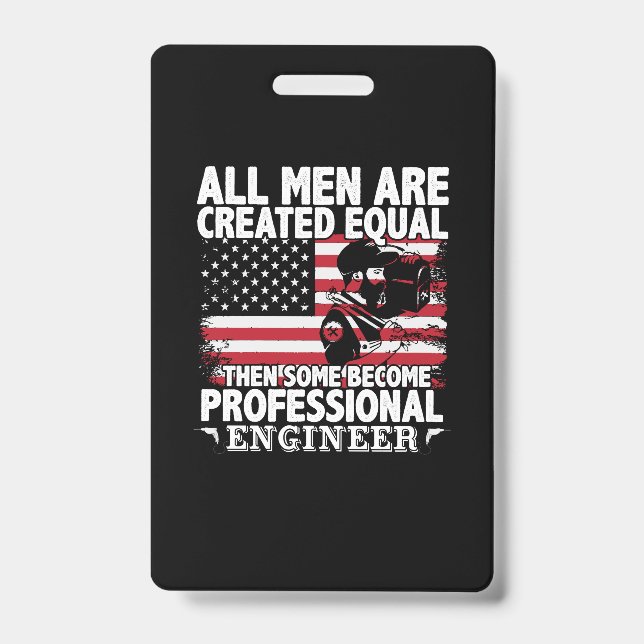 Engineer Art Some Men Become Professional Engineer ID Badge (Front)