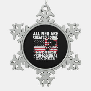 Engineer Art Some Men Become Professional Engineer Snowflake Pewter Christmas Ornament
