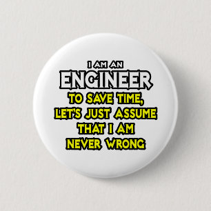 Engineer...Assume I Am Never Wrong 6 Cm Round Badge