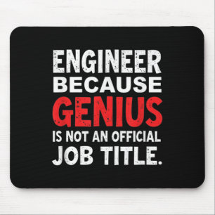 Engineer Because Genius Is Not An Official Job Fun Mouse Pad