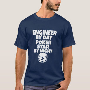 Engineer by day, Poker Star by night T-Shirt