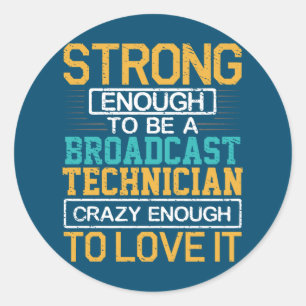 Engineer Crazy Enough To Be A Broadcast Technician Classic Round Sticker