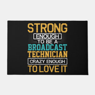 Engineer Crazy Enough To Be A Broadcast Technician Doormat