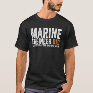 Engineer Dad Like A Regular Dad   Marine Engineer T-Shirt