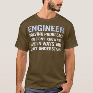 Engineer Definition Solving Problem Funny Quote T-Shirt