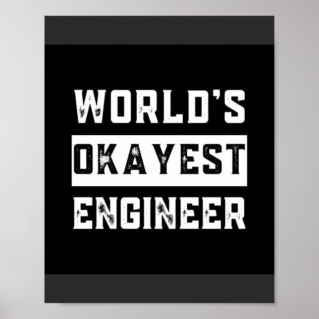 engineer, engineering, okayest, funny, humour poster (Front)