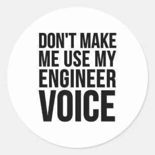 Engineer Funny - Don't Make Me Use My Engineer Voi Classic Round Sticker