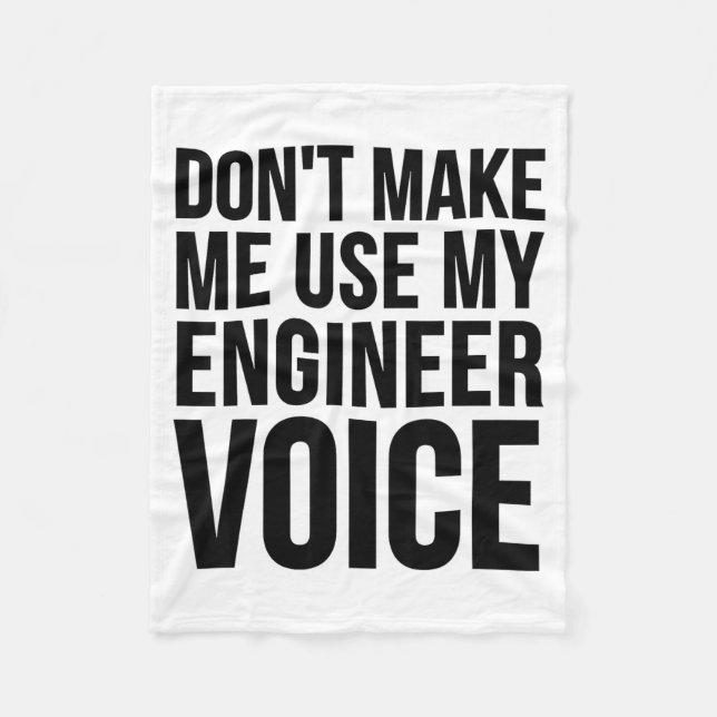Engineer Funny - Don't Make Me Use My Engineer Voi Fleece Blanket (Front)