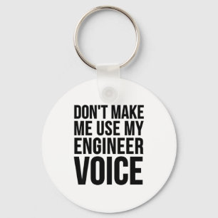 Engineer Funny - Don't Make Me Use My Engineer Voi Key Ring