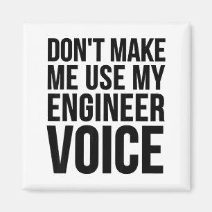 Engineer Funny - Don't Make Me Use My Engineer Voi Magnet
