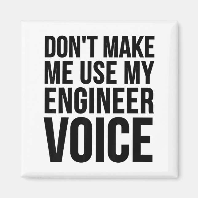 Engineer Funny - Don't Make Me Use My Engineer Voi Magnet (Front)