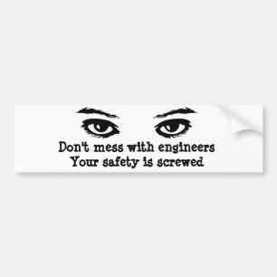 Engineer Funny  Sarcastic, Satirical Threat Joke Bumper Sticker