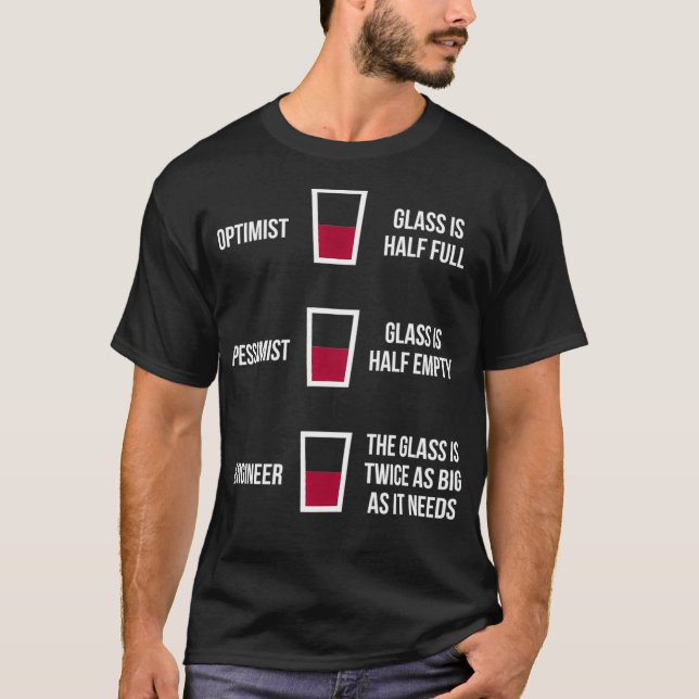 Engineer Glass Half Full Funny Engineering Joke  T-Shirt (Front)