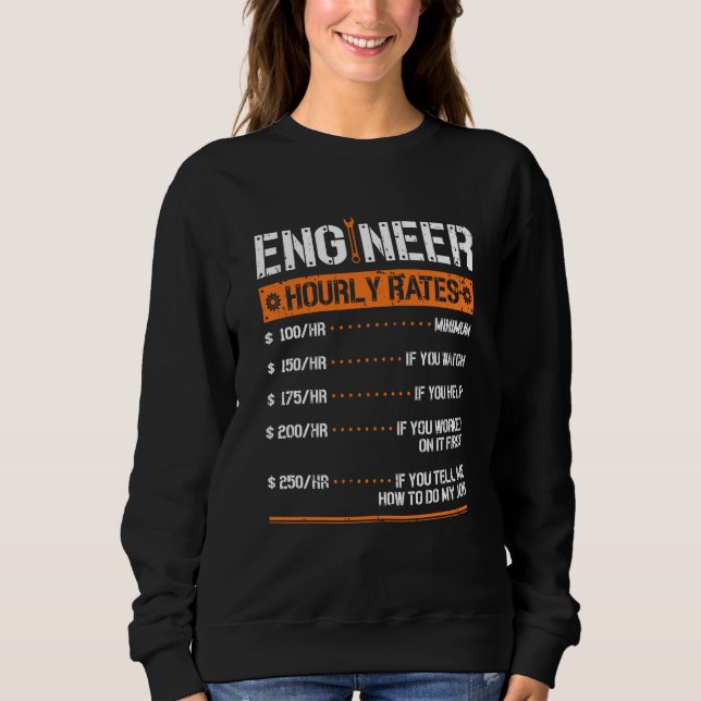 Engineer Hourly Rate Engineering Mechanical Sweatshirt (Front)