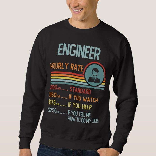 Engineer Hourly Rate T-Shirt Retro Job Title Sweatshirt (Front)