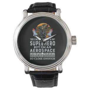 Engineer I Am An Aerospace Engineer Watch