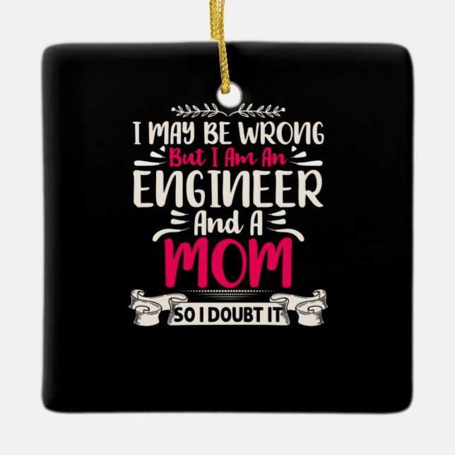 Engineer I Am An Engineer And A Mum Ceramic Ornament (Front)