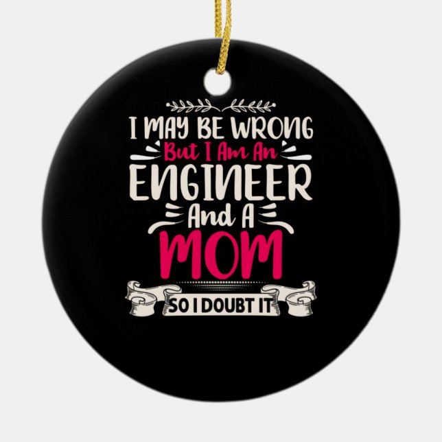 Engineer I Am An Engineer And A Mum Ceramic Ornament (Front)