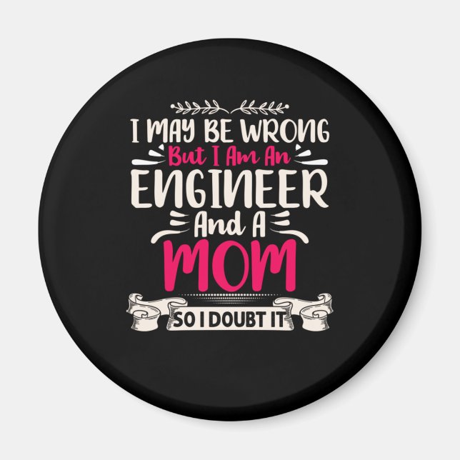 Engineer I Am An Engineer And A Mum Magnet (Front)
