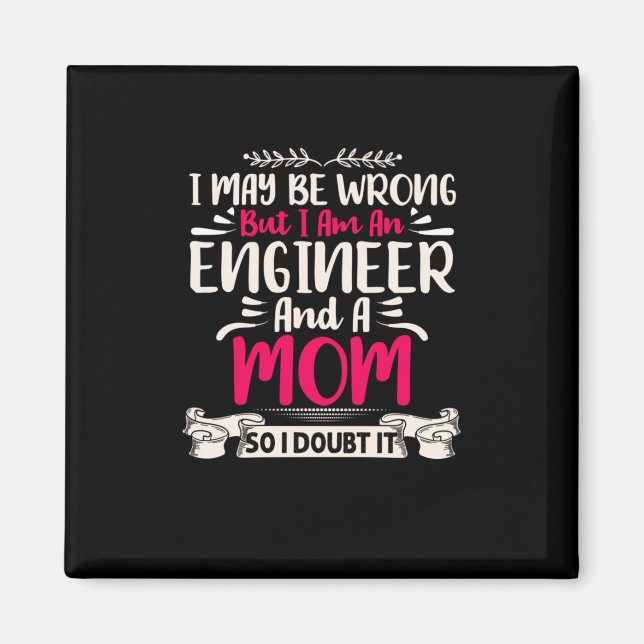 Engineer I Am An Engineer And A Mum Magnet (Front)