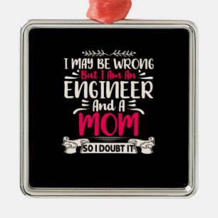 Engineer I Am An Engineer And A Mum Metal Ornament